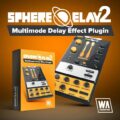 SphereDelay 2 released : Unleashing Innovation in Multimode Delay Effects - AUDIO PLUGIN NEWS